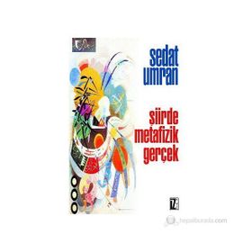 ŞİİRDE METAFIZIK GERÇEK - SEDAT UMRAN