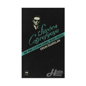 ŞİİRDEN COĞRAFYAYA ARIF NIHAT ASYA'NIN ŞİİRİNDE MEKAN ENDİŞESİ - ERSIN ÖZARSLAN