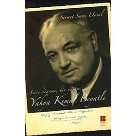 ŞİİRE ADANMIŞ BIR YAŞAM YAHYA KEMAL - SERMET SAMI UYSAL