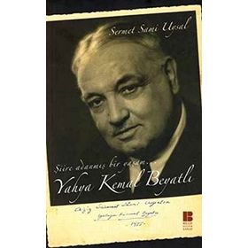 ŞİİRE ADANMIŞ BIR YAŞAM YAHYA KEMAL - SERMET SAMI UYSAL