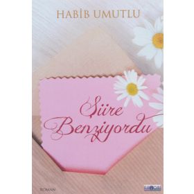 Şiire Benziyordu / Habib Umutlu