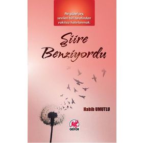 Şiire Benziyordu / Habib Umutlu