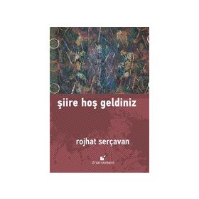 Şiire Hoş Geldiniz - Rojhat Serçavan