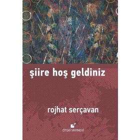 Şiire Hoş Geldiniz - Rojhat Serçavan