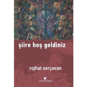 Şiire Hoş Geldiniz - Rojhat Serçavan