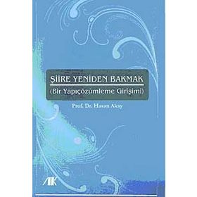 Şiire Yeniden Bakmak - Hasan Akay