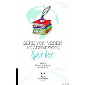 Şiire Yön Veren Akademisyen Şairler - Hasan Kavruk