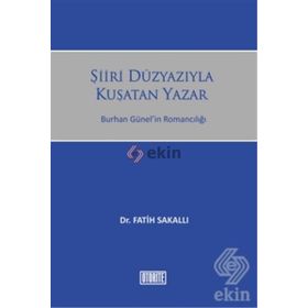 ŞIIRI DÜZYAZIYLA KUŞATAN YAZAR BURHAN GÜNELIN ROMANCILIĞI - GENEL
