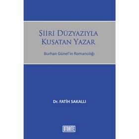 ŞIIRI DÜZYAZIYLA KUŞATAN YAZAR BURHAN GÜNELIN ROMANCILIĞI - GENEL