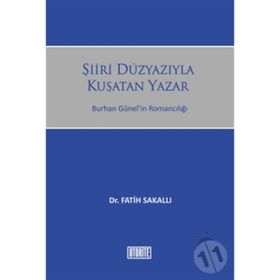 ŞIIRI DÜZYAZIYLA KUŞATAN YAZAR BURHAN GÜNELIN ROMANCILIĞI - GENEL