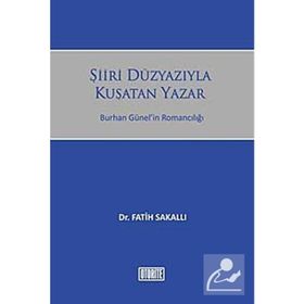 ŞIIRI DÜZYAZIYLA KUŞATAN YAZAR BURHAN GÜNELIN ROMANCILIĞI - GENEL
