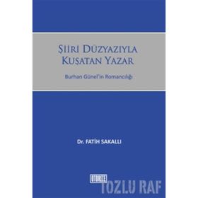 ŞIIRI DÜZYAZIYLA KUŞATAN YAZAR BURHAN GÜNELIN ROMANCILIĞI - GENEL