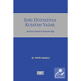 ŞIIRI DÜZYAZIYLA KUŞATAN YAZAR BURHAN GÜNELIN ROMANCILIĞI - GENEL