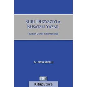ŞIIRI DÜZYAZIYLA KUŞATAN YAZAR BURHAN GÜNELIN ROMANCILIĞI - GENEL