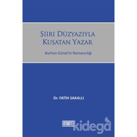 ŞIIRI DÜZYAZIYLA KUŞATAN YAZAR BURHAN GÜNELIN ROMANCILIĞI - GENEL