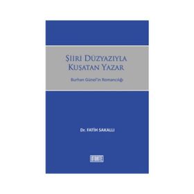 ŞIIRI DÜZYAZIYLA KUŞATAN YAZAR BURHAN GÜNELIN ROMANCILIĞI - GENEL