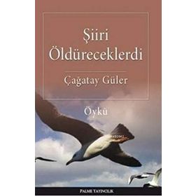 Şiiri Öldüreceklerdi - Çağatay Güler