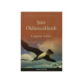 Şiiri Öldüreceklerdi - Çağatay Güler