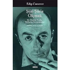 ŞIIRI ŞIIRLE ÖLÇMEK ŞIIR ÜZERINE YAZILAR, SÖYLEŞILER, SORUŞTURMALAR - EDIP CANSEVER