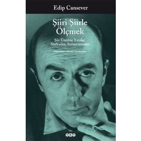 ŞIIRI ŞIIRLE ÖLÇMEK ŞIIR ÜZERINE YAZILAR, SÖYLEŞILER, SORUŞTURMALAR - EDIP CANSEVER