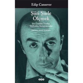ŞIIRI ŞIIRLE ÖLÇMEK ŞIIR ÜZERINE YAZILAR, SÖYLEŞILER, SORUŞTURMALAR - EDIP CANSEVER