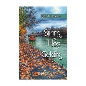 Şiirim Hoş Geldin - Şerife Tolan