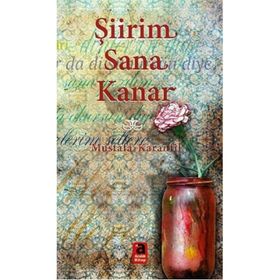 Şiirim Sana Kanar - Mustafa Karanfil