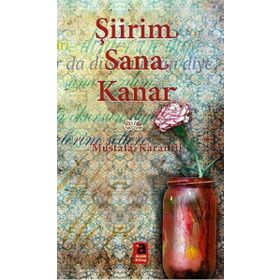 Şiirim Sana Kanar - Mustafa Karanfil