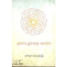 Şiirimi Güneşe Serdim - Orhan Kocadağ