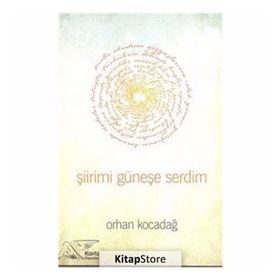 Şiirimi Güneşe Serdim - Orhan Kocadağ