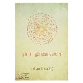 Şiirimi Güneşe Serdim - Orhan Kocadağ