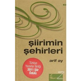 ŞİİRİMİN ŞEHİRLERİ - ARIF AY