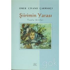 Şiirimin Yarası - ÖMER CİVANO ÇAKMAKÇI