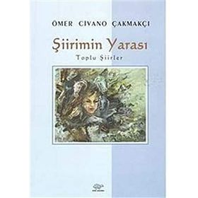 Şiirimin Yarası - ÖMER CİVANO ÇAKMAKÇI