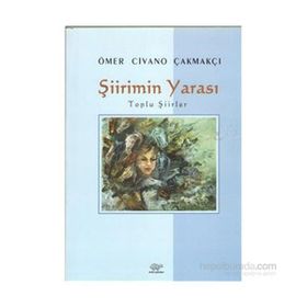 Şiirimin Yarası - ÖMER CİVANO ÇAKMAKÇI