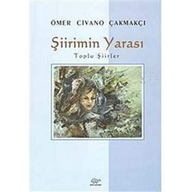Şiirimin Yarası - ÖMER CİVANO ÇAKMAKÇI