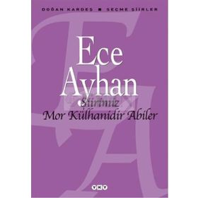 ŞİİRİMİZ MOR KÜLHANİDİR ABILER ECE AYHAN SEÇME ŞİİRLER - ECE AYHAN