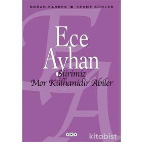 ŞİİRİMİZ MOR KÜLHANİDİR ABILER ECE AYHAN SEÇME ŞİİRLER - ECE AYHAN