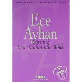 ŞİİRİMİZ MOR KÜLHANİDİR ABILER ECE AYHAN SEÇME ŞİİRLER - ECE AYHAN