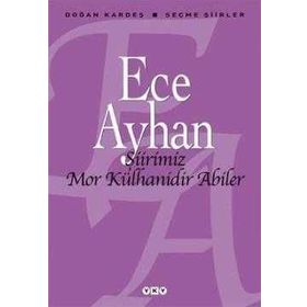 ŞİİRİMİZ MOR KÜLHANİDİR ABILER ECE AYHAN SEÇME ŞİİRLER - ECE AYHAN