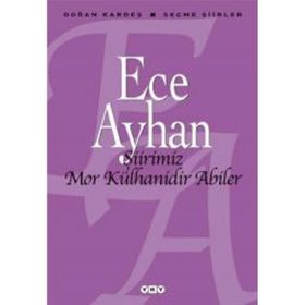 ŞİİRİMİZ MOR KÜLHANİDİR ABILER ECE AYHAN SEÇME ŞİİRLER - ECE AYHAN