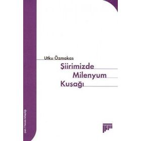 ŞİİRİMİZDE MILENYUM KUŞAĞI - UTKU ÖZMAKAS