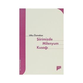 ŞİİRİMİZDE MILENYUM KUŞAĞI - UTKU ÖZMAKAS