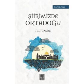 Şiirimizde Ortadoğu - Ali Emre