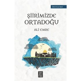 Şiirimizde Ortadoğu - Ali Emre