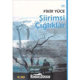 ŞİİRİMSİ ÇIĞLIKLAR - FIKIR YÜCE