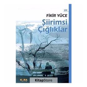 ŞİİRİMSİ ÇIĞLIKLAR - FIKIR YÜCE