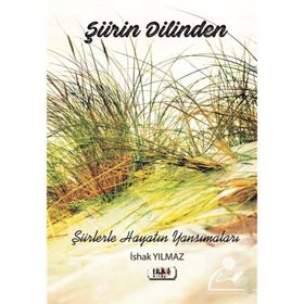 Şiirin Dilinden - İshak Yılmaz