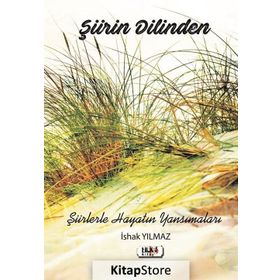 Şiirin Dilinden - İshak Yılmaz