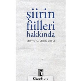 Şiirin Fiilleri Hakkında - Mustafa Muharrem